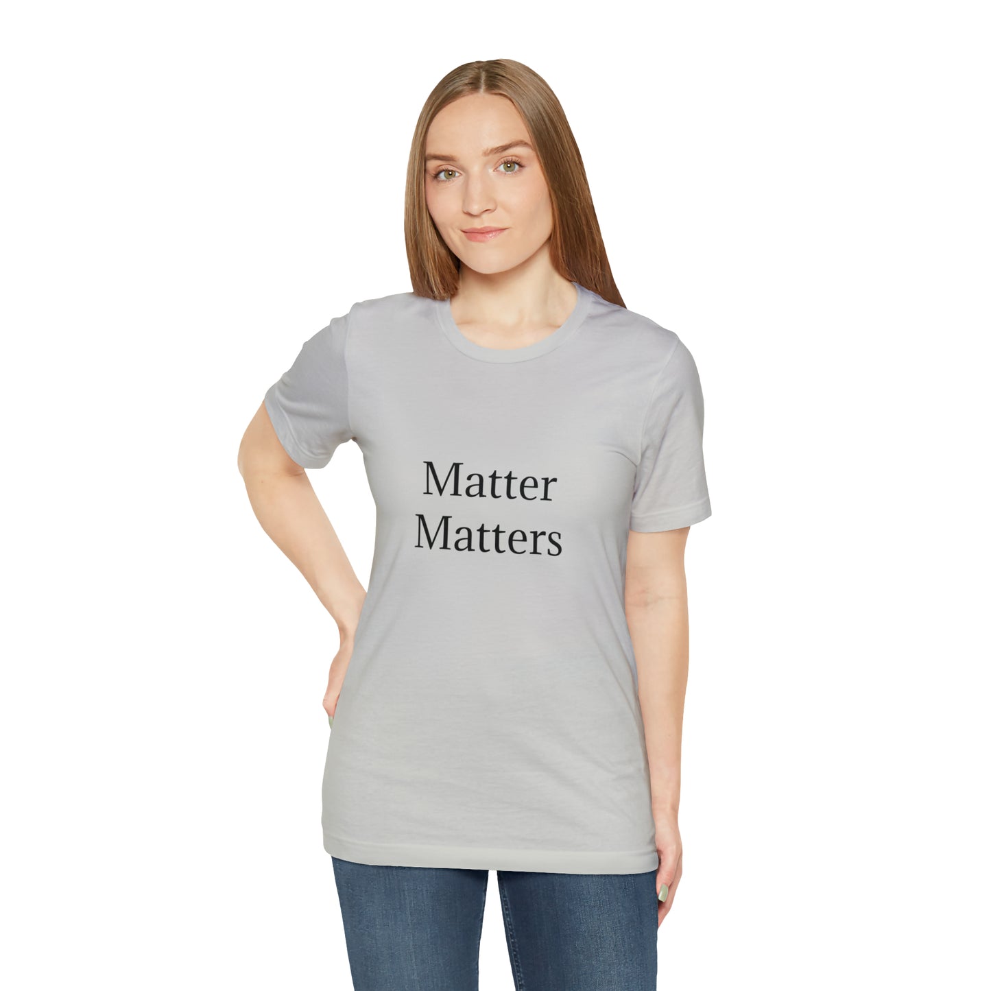 Matter Matters Unisex Jersey Short Sleeve Tee