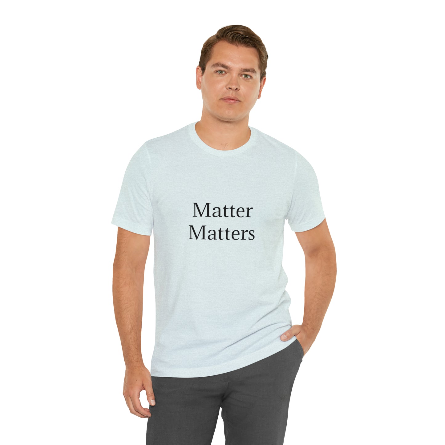 Matter Matters Unisex Jersey Short Sleeve Tee