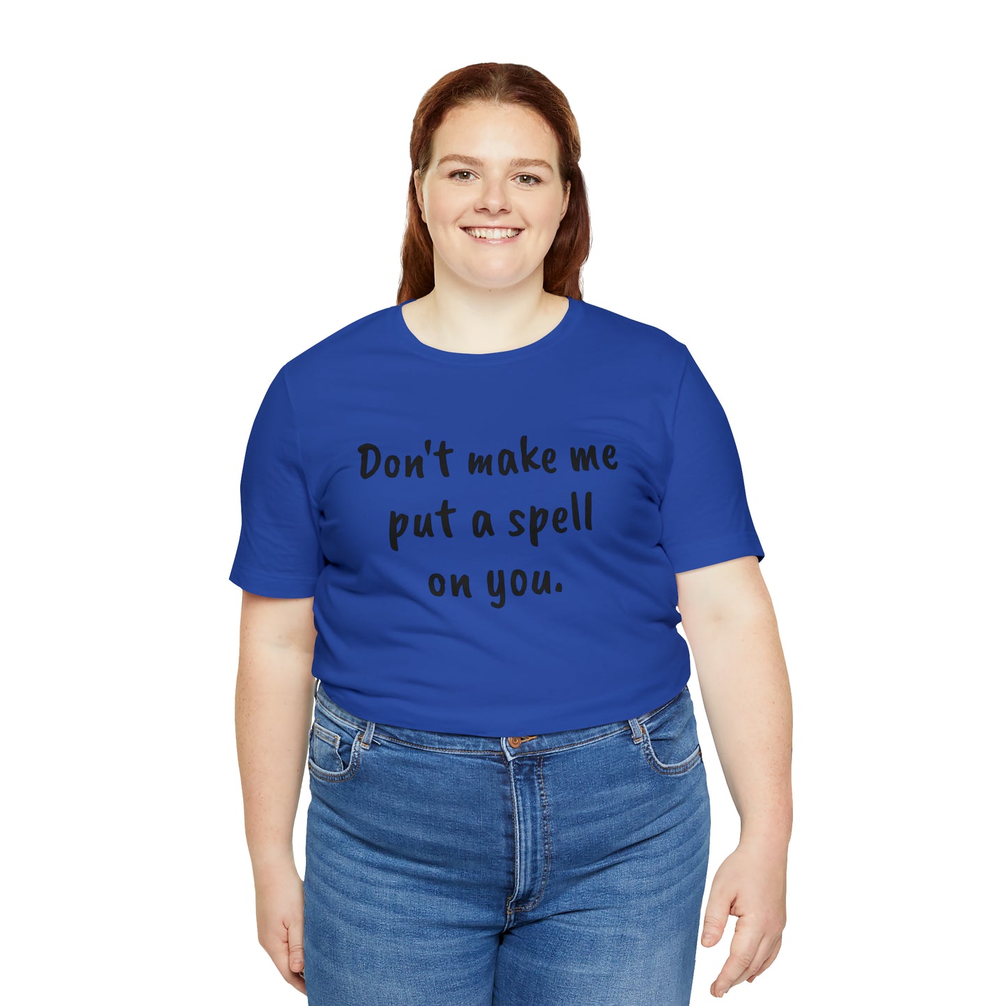 Don't make me put a spell on you. Oops. .Too Late! Unisex Jersey Short Sleeve Tee