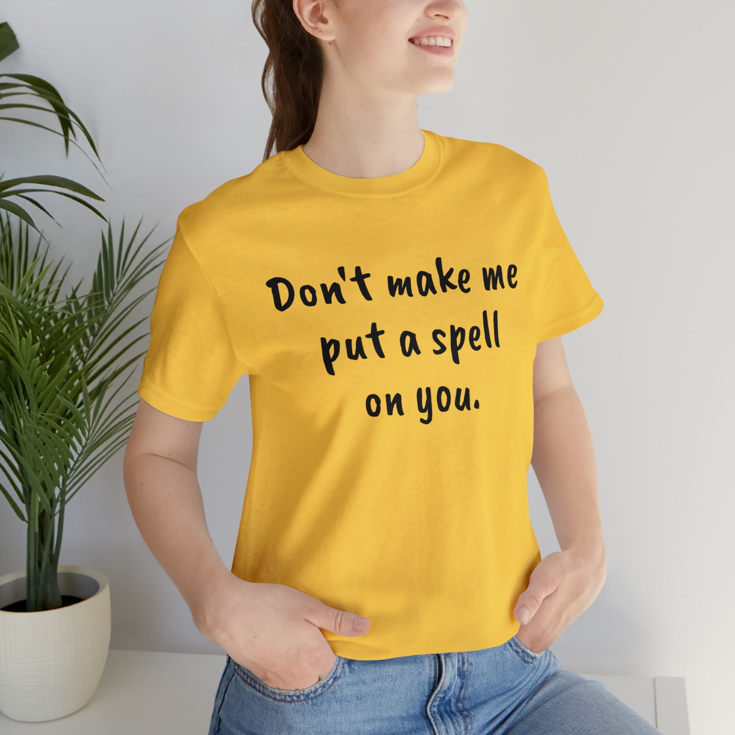 Don't make me put a spell on you. Oops. .Too Late! Unisex Jersey Short Sleeve Tee