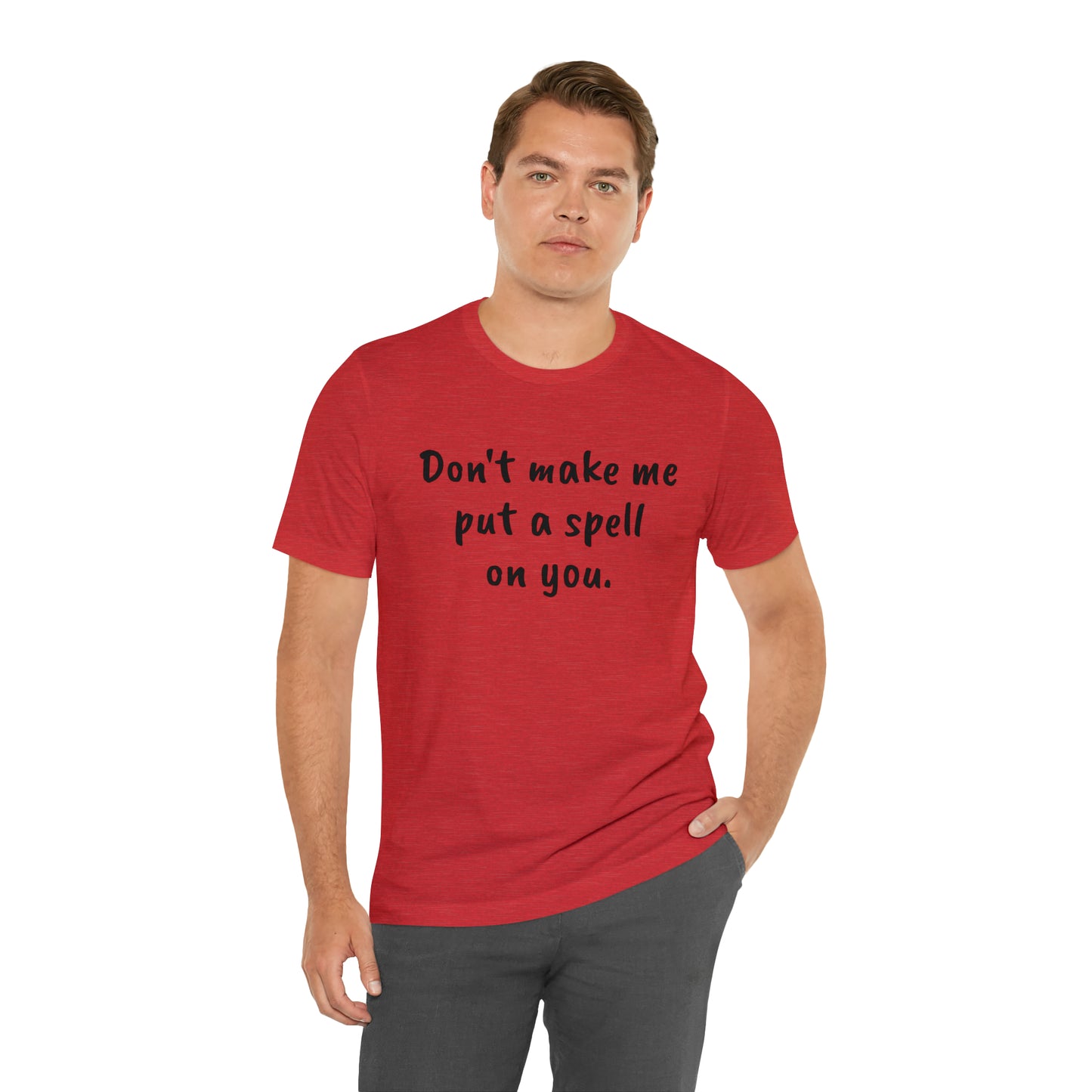 Don't make me put a spell on you. Oops. .Too Late! Unisex Jersey Short Sleeve Tee