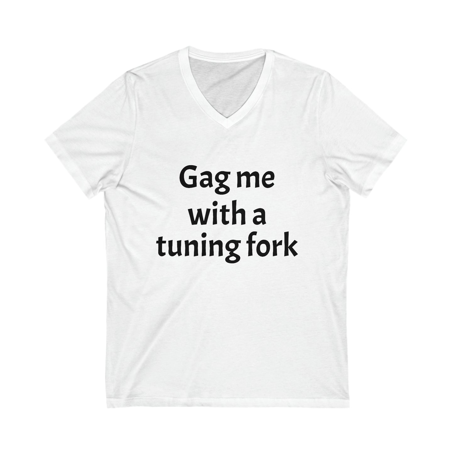 Gag me with a Tuning Fork Unisex Jersey Short Sleeve V-Neck Tee