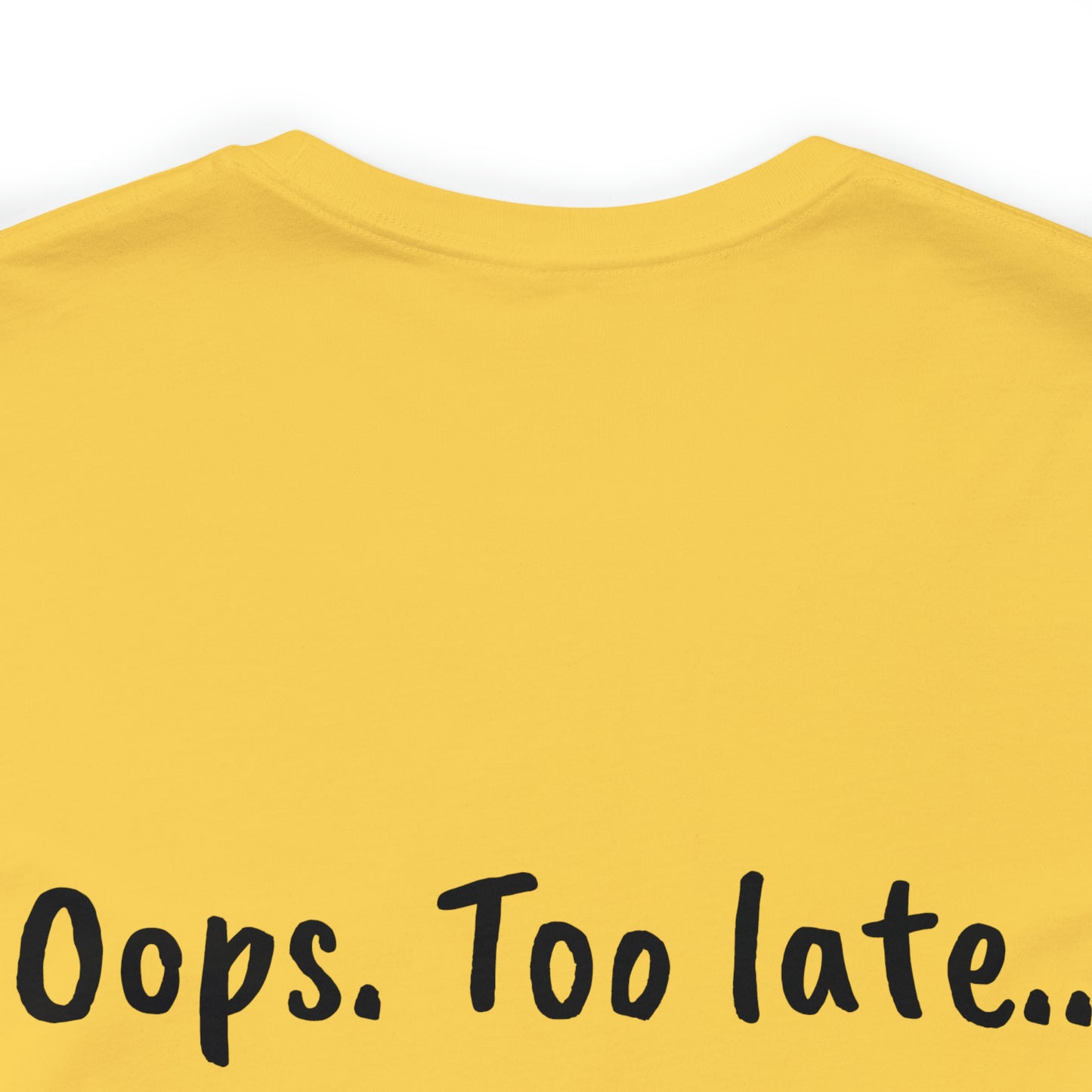 Don't make me put a spell on you. Oops. .Too Late! Unisex Jersey Short Sleeve Tee
