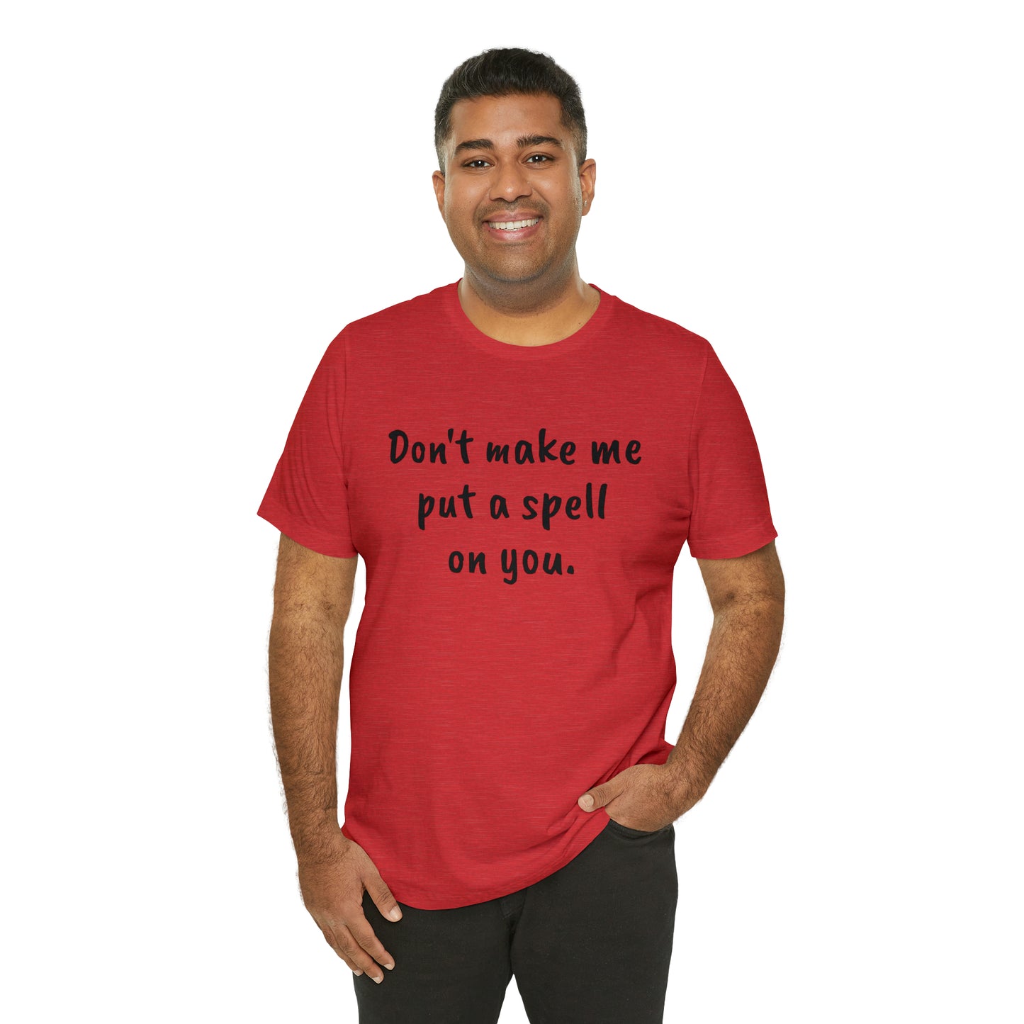 Don't make me put a spell on you. Oops. .Too Late! Unisex Jersey Short Sleeve Tee