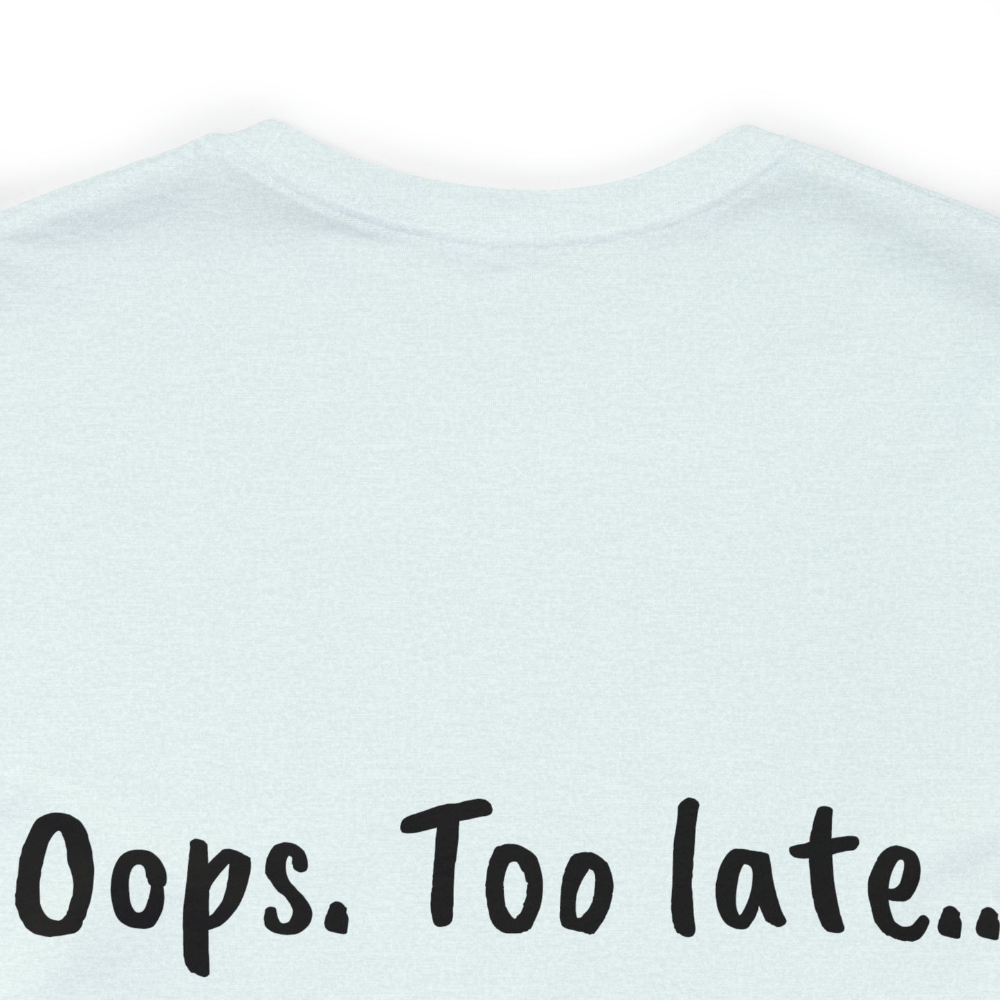 Don't make me put a spell on you. Oops. .Too Late! Unisex Jersey Short Sleeve Tee