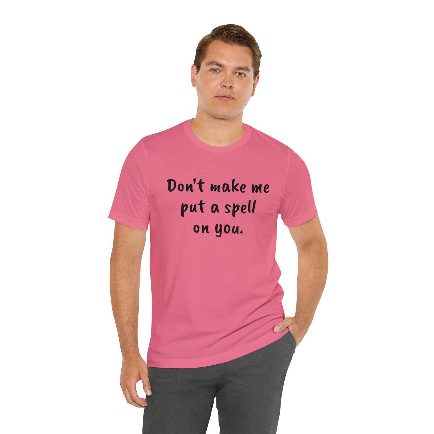 Don't make me put a spell on you. Oops. .Too Late! Unisex Jersey Short Sleeve Tee