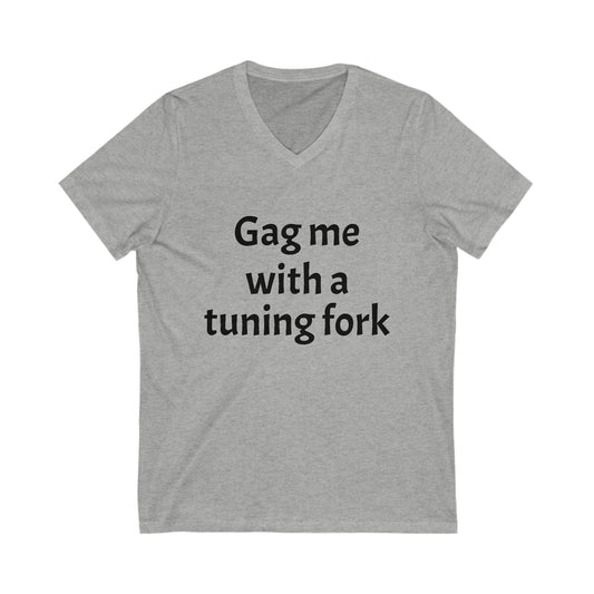 Gag me with a Tuning Fork Unisex Jersey Short Sleeve V-Neck Tee